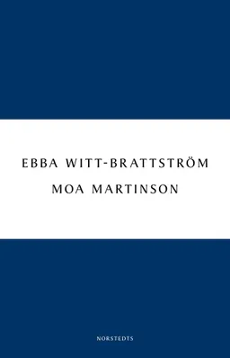 Moa Martinson : skrift och drift i trettiotalet; Ebba Witt-Brattström; 2011