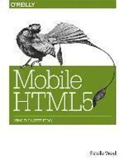 Mobile HTML5; Estelle Weyl, Maximiliano Firtman; 2013