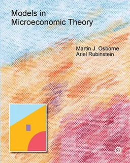 Models in Microeconomic Theory; Martin Osborne, Ariel Rubinstein; 2020