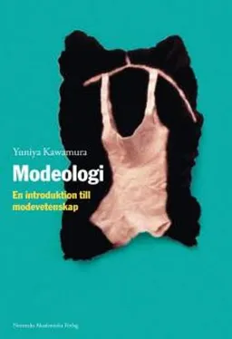 Modeologi - En introduktion till modevetenskap; Yuniya Kawamura; 2011