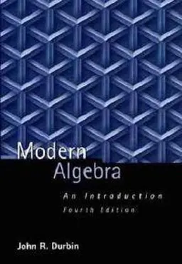 Modern Algebra: An Introduction; John R. Durbin; 1999