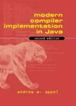 Modern Compiler Implementation in Java; Andrew W Appel; 2002