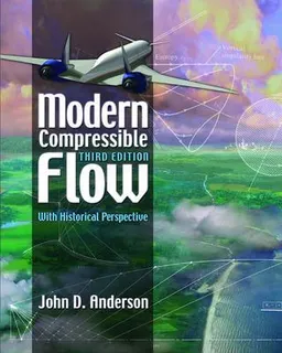 Modern Compressible Flow: With Historical Perspective; John Anderson; 2002