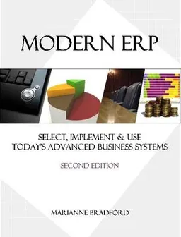 Modern ERP: Select, Implement & Use Today's Advanced Business Systems; Marianne Bradford; 2010