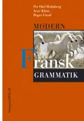 Modern fransk grammatik; Per Olof Holmberg, Arne Klum, Roger Girod; 2002