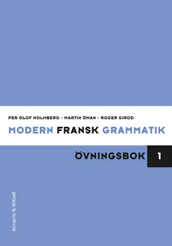 Modern fransk grammatik Övningsbok 1 + Facit; Per Olof Holmberg, Arne Klum, Roger Girod; 1994