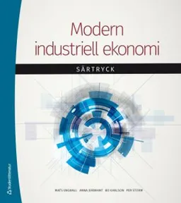 Modern industriell ekonomi : särtryck; Mats Engwall, Anna Jerbrant, Bo Karlson, Per Storm; 2020