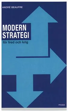 Modern strategi för fred och krig; André Beaufré; 2002