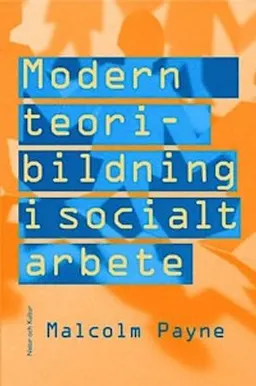 Modern teoribildning i socialt arbete; Malcolm Payne; 2002