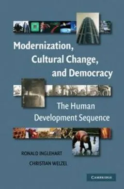 Modernization, cultural change, and democracy : the human development sequence; Ronald Inglehart; 2005