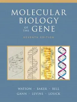 Molecular Biology of the Gene; James D Watson; 2013