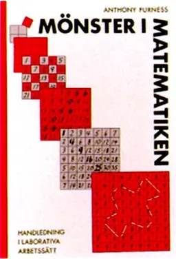 Mönster i matematiken: handledning i laborativa arbetssätt; Anthony Furness; 1988