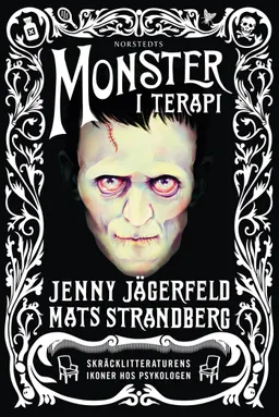 Monster i terapi : skräcklitteraturens ikoner hos psykologen; Mats Strandberg, Jenny Jägerfeld; 2020