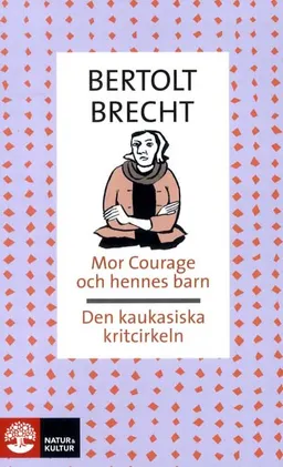 Mor Courage och hennes barn / Den kaukasiska kritcirkeln; Bertolt Brecht; 1997