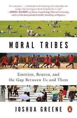 Moral tribes : emotion, reason, and the gap between us and them; Joshua David Greene; 2013