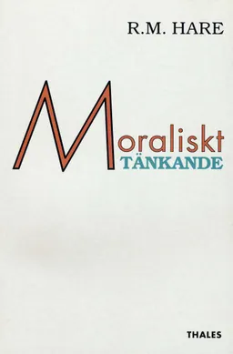 Moraliskt tänkande - D dess nivåer, metod och syfte; Richard Mervyn Hare; 1994