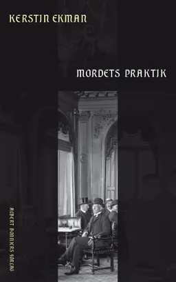 Mordets praktik; Kerstin Ekman; 2009