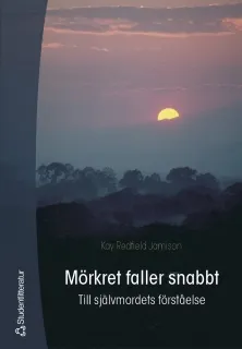 Mörkret faller snabbt : till självmordets förståelse; Kay Redfield Jamison; 2005