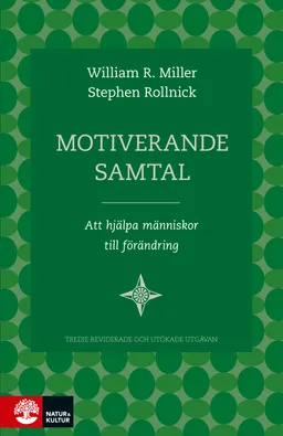 Motiverande samtal : att hjälpa människor till förändring; William R. Miller, Stephen Rollnick; 2013