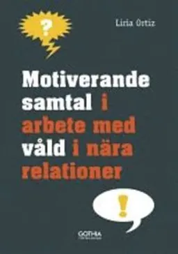 Motiverande samtal i arbete med våld i nära relationer; Liria Ortiz; 2013