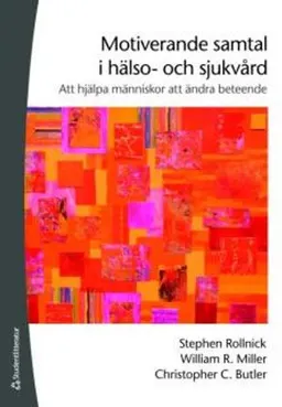 Motiverande samtal i hälso- och sjukvård - Att hjälpa människor att ändra beteende; Stephen Rollnick, William R. Miller, Christopher C. Butler; 2009