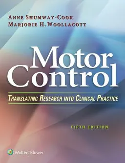 Motor control : translating research into clinical practice; Anne Shumway-Cook; 2016