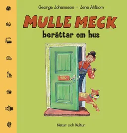 Mulle Meck berättar om hus; George Johansson, Jens Ahlbom; 2003