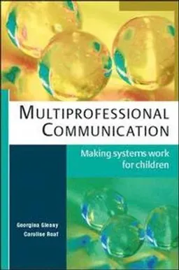 Multiprofessional Communication: Making Systems Work for Children; Georgina Glenny; 2008