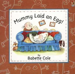 Mummy Laid An Egg!; Babette Cole; 1995