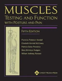 Muscles, testing and functions with posture and pain; Florence Peterson Kendall; 2005