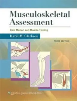 Musculoskeletal assessment : joint motion and muscle testing; Hazel M. Clarkson; 2013