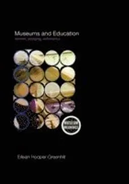 Museums and Education; Eilean Hooper-Greenhill; 2007