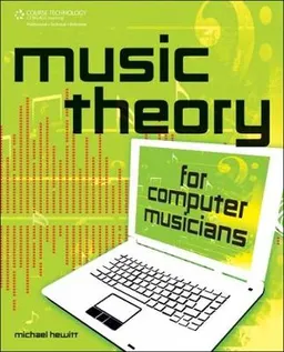 Music theory for computer musicians; Michael Hewitt; 2008