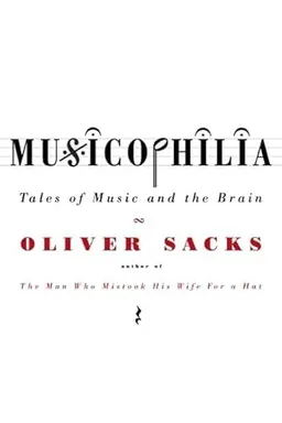 Musicophilia; Oliver Sacks; 2008