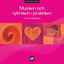 Musiken och rytmiken i praktiken; Jessica Gottberg; 2009