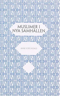 Muslimer i nya samhällen : om indivuduella och kollektiva rättigheter; Anne Sofie Roald; 2009