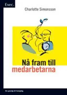 Nå fram till medarbetarna - Exec; Charlotte Simonsson; 2006