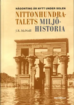 Någonting är nytt under solen : nittonhundratalets miljöhistoria; John McNeill; 2003