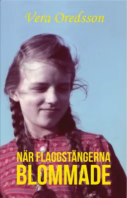 När flaggstängerna blommade; Vera Oredsson; 2016