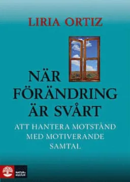 När förändring är svårt : att hantera motstånd med motiverande samtal; Liria Ortiz; 2009