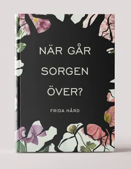 När går sorgen över?; Frida Hård; 2024