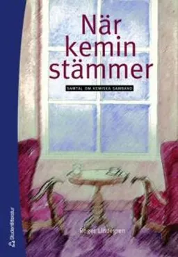 När kemin stämmer : samtal om kemiska samband; Roger Lindegren; 2007