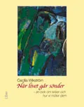 När livet går sönder : en bok om kriser och hur vi möter dem; Cecilia Wikström; 2009