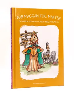 När Maggan tog makten : en sagolik historia om drottning Margareta; Andreas Sjölander; 2017