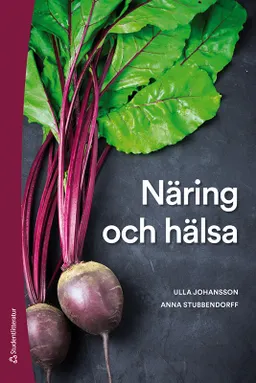 Näring och hälsa; Ulla Johansson, Anna Stubbendorff; 2020