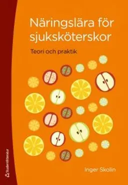 Näringslära för sjuksköterskor : teori och praktik; Inger Skolin; 2014