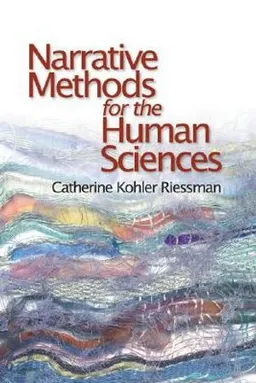 Narrative methods for the human sciences; Catherine Kohler Riessman; 2008