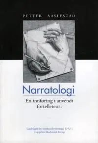 Narratologi : en innføring i anvendt fortelleteori; Petter Aaslestad; 2007