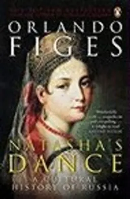 Natasha's dance : a cultural history of Russia; Orlando Figes; 2003