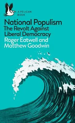 National Populism; Roger Eatwell, Matthew Goodwin; 2018